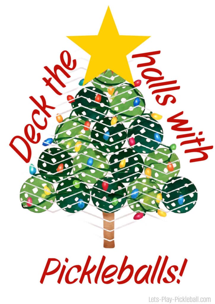 Illustration of a Christmas tree made from green pickleballs with a yellow star on top, colorful lights, and the text “Deck the halls with Pickleballs!” surrounding the tree.
