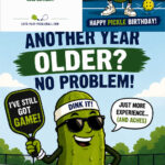 A cheerful cartoon pickle wearing sunglasses and holding a pickleball paddle stands on a court with a ball. Text says, “Another year older? No problem! Happy Pickle Birthday!” and includes playful birthday messages.